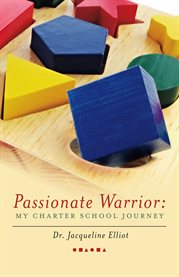 Passionate warrior. My Charter School Journey cover image