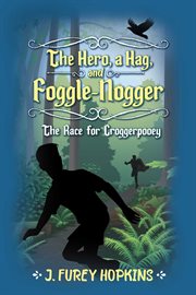 The hero, a hag, and foggle-nogger. The Race for Croggerpooey cover image