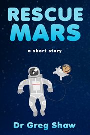 Rescue mars. A Short Story About a Rescue Dog Lost in Space cover image