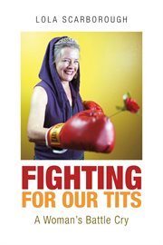 Fighting for our tits. A Woman's Battle Cry cover image