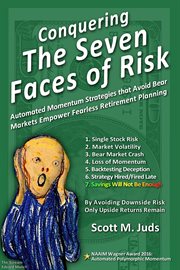 Conquering the seven faces of risk. Automated Momentum Strategies that Avoid Bear Markets, Empower Fearless Retirement Planning cover image