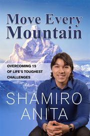Move every mountain. Overcoming 15 of Life's Toughest Challenges cover image