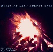 Black Vs Dark Sparks Hope Black Vs Dark Sparks Hope