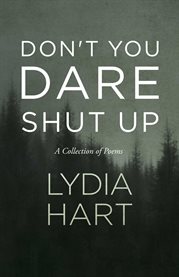Don't you dare shut up. A Collection of Poems cover image