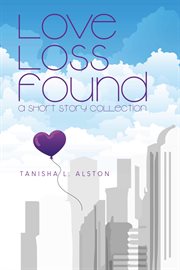 Love loss found. A Short Story Collection cover image