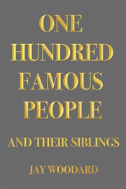 One hundred famous people. And Their Siblings cover image