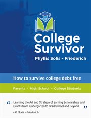 College survivor. Learning the Art and Strategy of Earning Scholarships and Grants cover image
