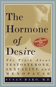 The hormone of desire : the truth about sexuality, menopause, and testosterone cover image