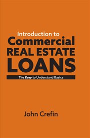 Introduction to commercial real estate loans. The Easy to Understand Basics cover image