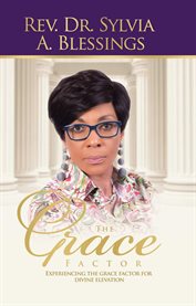 The grace factor. Experiencing the Grace Factor for Divine Elevation cover image