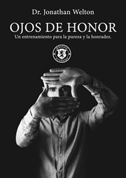 Ojos de honor. Un Entrenamiento Para La Pureza Y La Honradez cover image
