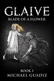 Glaive. Blade of a Flower cover image