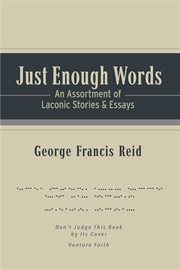 Just enough words. An Assortment of Laconic Stories and Essays cover image
