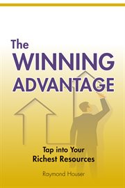 The winning advantage. Tap Into Your Richest Resources cover image