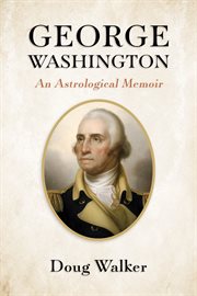 George washington, an astrological memoir cover image