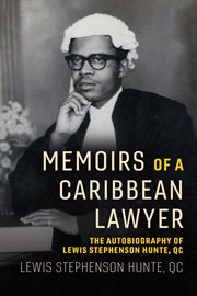 Memoirs of a caribbean lawyer. The Autobiography of Lewis Stephenson Hunte, QC cover image