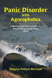 Panic disorder with agoraphobia. A Medical and Personal History: Where Things Stand Today 2018 cover image