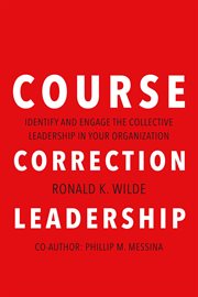Course correction leadership. Identify and Engage the Collective Leadership in Your Organization cover image