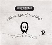 Scientific fairytales for children. 1. the Tale of Little Zero and Bully Nine cover image