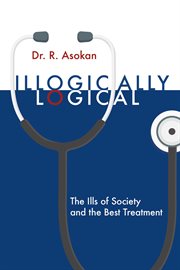 Illogically logical. The Ills of Society and the Best Treatment cover image