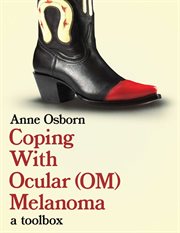 Coping with ocular melanoma (om). A Toolbox cover image
