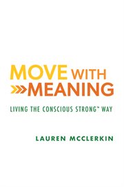 Move with meaning. Living the Conscious Strongة Way cover image