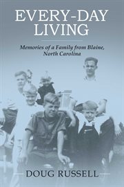Every-day living : Memories of a family from Blaine, North Carolina cover image