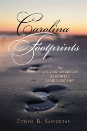 Carolina footprints. The African-American Sasportas Family History cover image