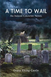 A time to wail. An Indian Country Novel cover image