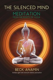 The silenced mind. Meditation from the Roots of Yoga cover image