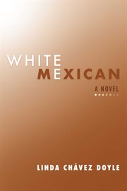 White mexican. A Novel cover image