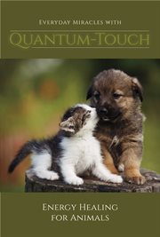 Everyday miracles with quantum-touch. Energy Healing for Animals cover image