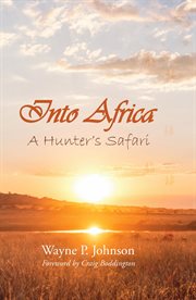 Into africa. A Hunter's Safari cover image