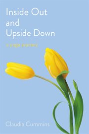 Inside out and upside down. A Yoga Journey cover image