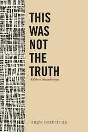 This was not the truth & other collected stories cover image