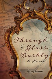 Through a glass, darkly. A Novel cover image