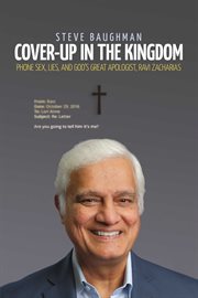 Cover-up in the kingdom. Phone Sex, Lies, And God's Great Apologist, Ravi Zacharias cover image