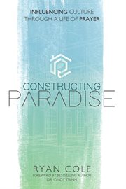 Constructing paradise. Influencing Culture Through a Life of Prayer cover image