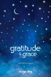 Gratitude & grace. A Divine Guide for Being Human cover image