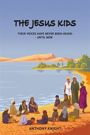 The jesus kids. Their Voices Have Never Been Heard -- Until Now cover image