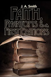 Faith, phantoms & first editions cover image