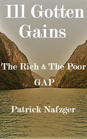 Ill gotten gains. The Rich and The Poor Gap cover image