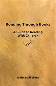 Bonding through books. A Guide to Reading With Children cover image