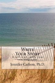 Write your story. A Self-Start, Write Your Own Biography cover image