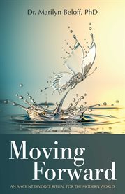 Moving forward. An Ancient Divorce Ritual for the Modern World cover image