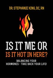 Is it me or is it hot in here?. Balancing Your Hormones - Take Back Your Life! cover image