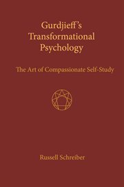 Gurdjieff's transformational psychology. The Art of Compassionate Self-Study cover image