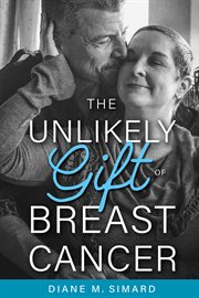 The unlikely gift of breast cancer cover image