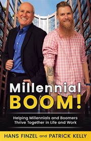 Millennial boom! : helping millennials and boomers thrive together in life and work cover image