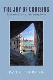 The joy of cruising. Passionate Cruisers, Fascinating Stories cover image